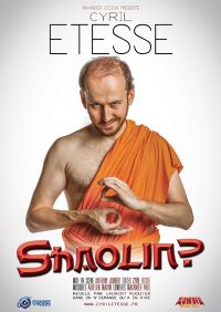 Cyril Etesse Dans : Shaolin ?. Le vendredi 22 novembre 2013 au Revest-les-Eaux. Var.  20H30